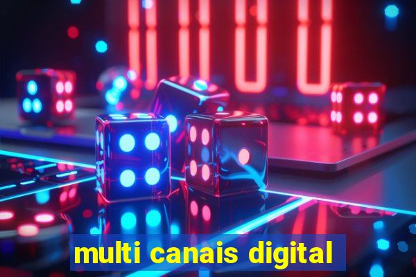 multi canais digital